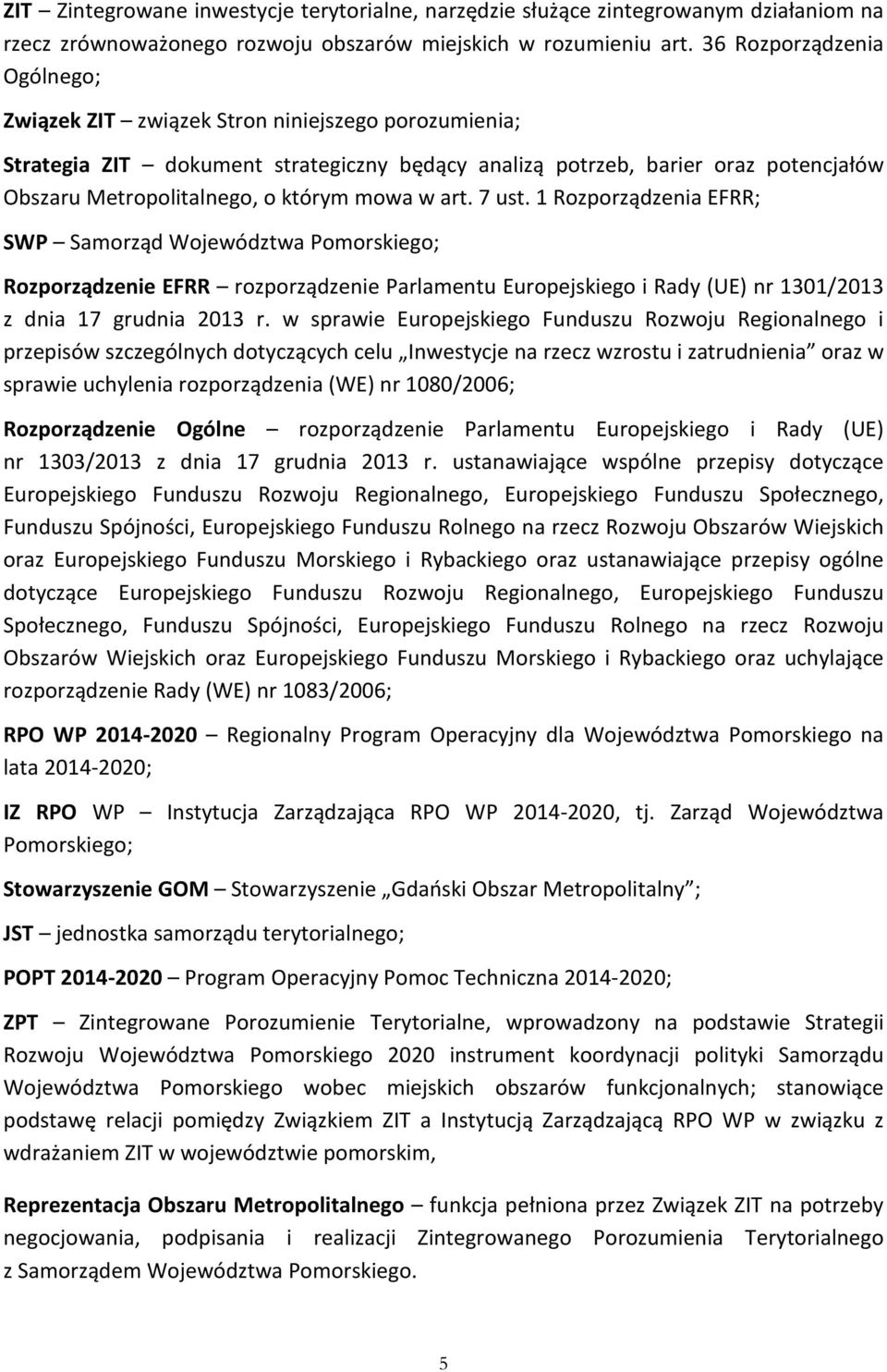 mowa w art. 7 ust. 1 Rozporządzenia EFRR; SWP Samorząd Województwa Pomorskiego; Rozporządzenie EFRR rozporządzenie Parlamentu Europejskiego i Rady (UE) nr 1301/2013 z dnia 17 grudnia 2013 r.