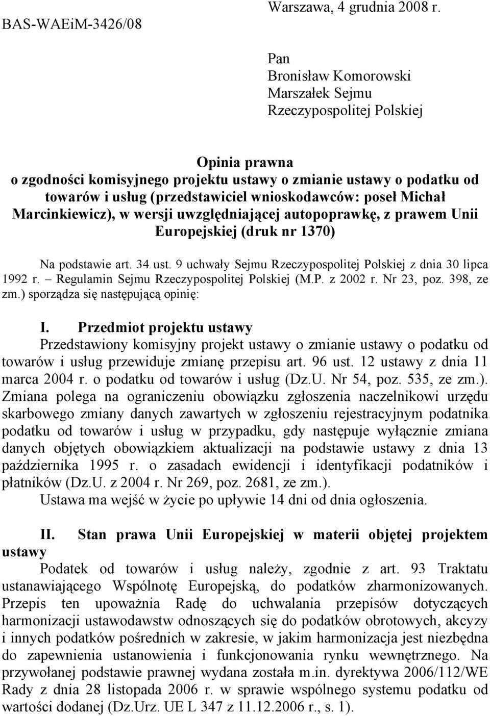 poseł Michał Marcinkiewicz), w wersji uwzględniającej autopoprawkę, z prawem Unii Europejskiej (druk nr 1370) Na podstawie art. 34 ust.