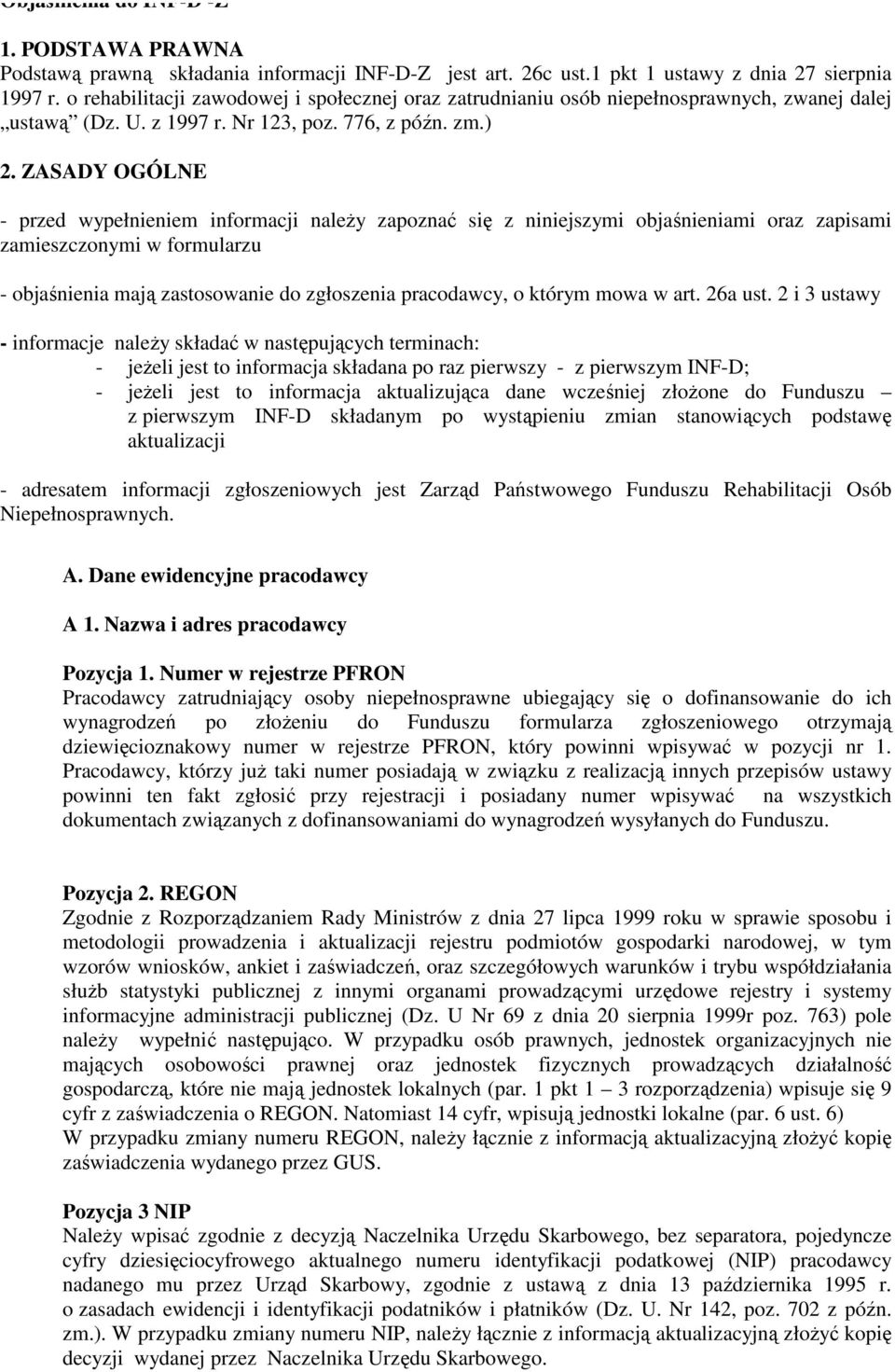 ZASADY OGÓLNE - przed wypełnieniem informacji naley zapozna si z niniejszymi objanieniami oraz zapisami zamieszczonymi w formularzu - objanienia maj zastosowanie do zgłoszenia pracodawcy, o którym