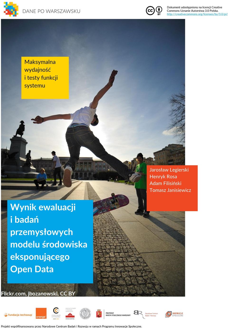 0/pl/ Maksymalna wydajność i testy funkcji systemu Jarosław Legierski Henryk Rosa Adam Filisiński Tomasz