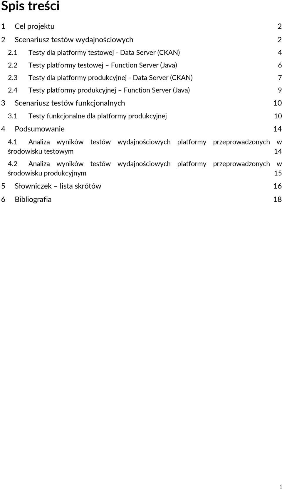 4 Testy platformy produkcyjnej Function Server (Java) 9 3 Scenariusz testów funkcjonalnych 10 3.