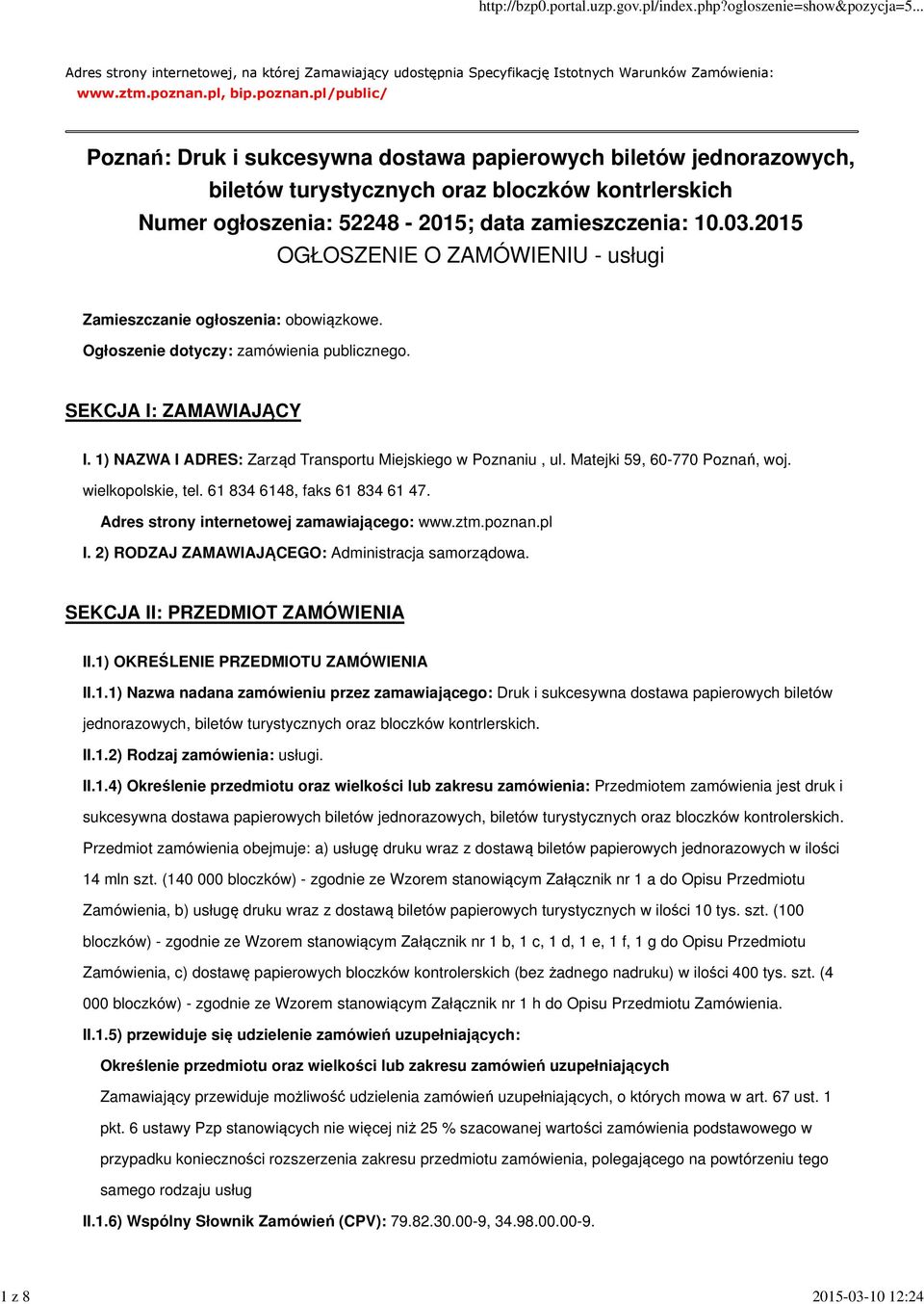 03.2015 OGŁOSZENIE O ZAMÓWIENIU - usługi Zamieszczanie ogłoszenia: obowiązkowe. Ogłoszenie dotyczy: zamówienia publicznego. SEKCJA I: ZAMAWIAJĄCY I.