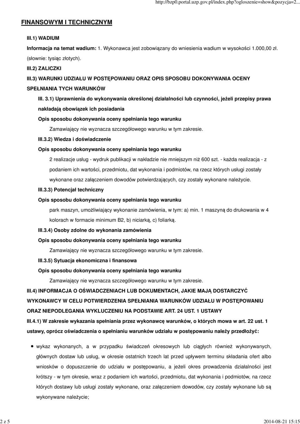 1) Uprawnienia do wykonywania określonej działalności lub czynności, jeżeli przepisy prawa nakładają obowiązek ich posiadania III.3.