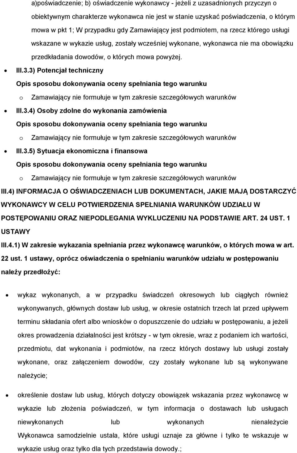 3) Ptencjał techniczny Opis spsbu dknywania ceny spełniania teg warunku Zamawiający nie frmułuje w tym zakresie szczegółwych warunków III.3.4) Osby zdlne d wyknania zamówienia Opis spsbu dknywania ceny spełniania teg warunku Zamawiający nie frmułuje w tym zakresie szczegółwych warunków III.