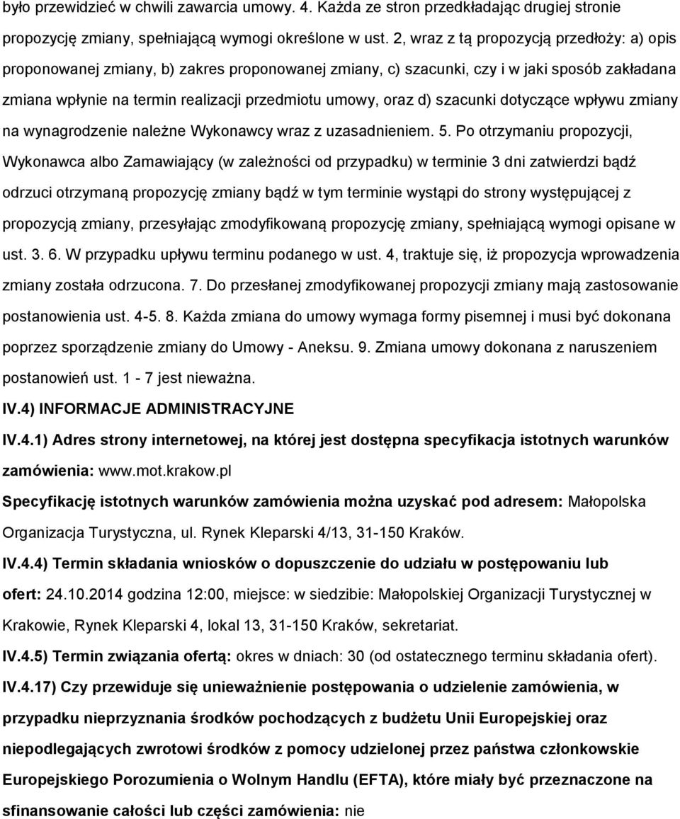 dtyczące wpływu zmiany na wynagrdzenie należne Wyknawcy wraz z uzasadnieniem. 5.