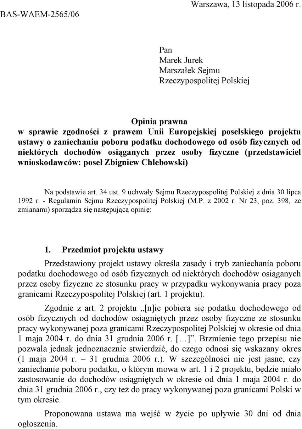 fizycznych od niektórych dochodów osiąganych przez osoby fizyczne (przedstawiciel wnioskodawców: poseł Zbigniew Chlebowski) Na podstawie art. 34 ust.