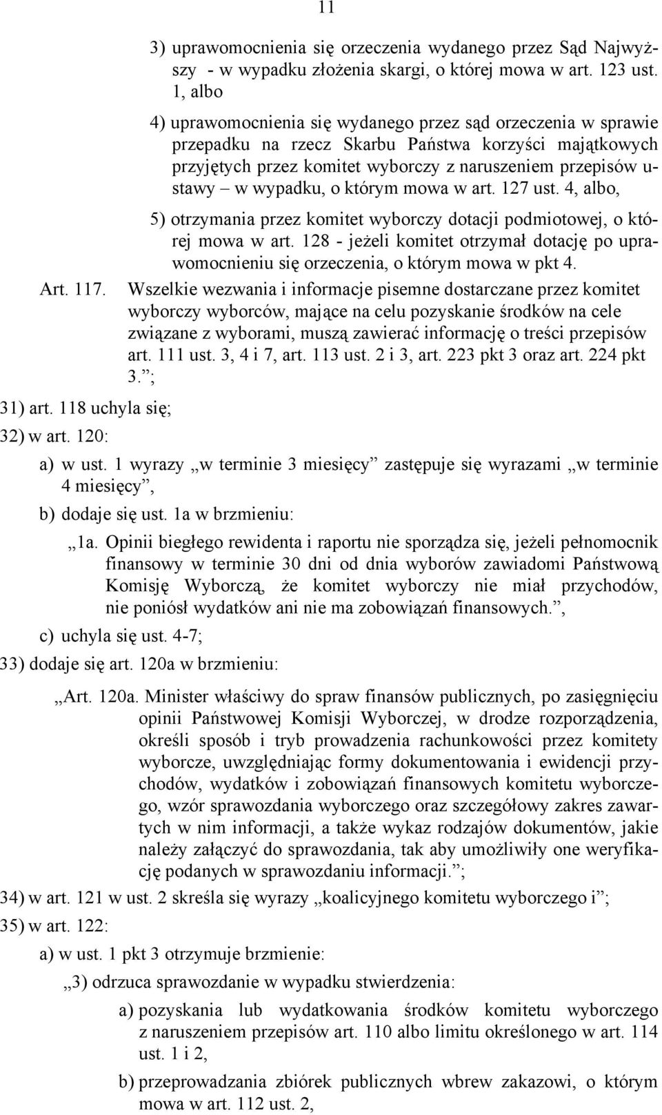 wypadku, o którym mowa w art. 127 ust. 4, albo, Art. 117. 5) otrzymania przez komitet wyborczy dotacji podmiotowej, o której mowa w art.