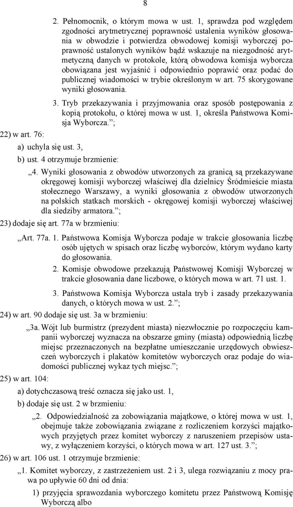 niezgodność arytmetyczną danych w protokole, którą obwodowa komisja wyborcza obowiązana jest wyjaśnić i odpowiednio poprawić oraz podać do publicznej wiadomości w trybie określonym w art.