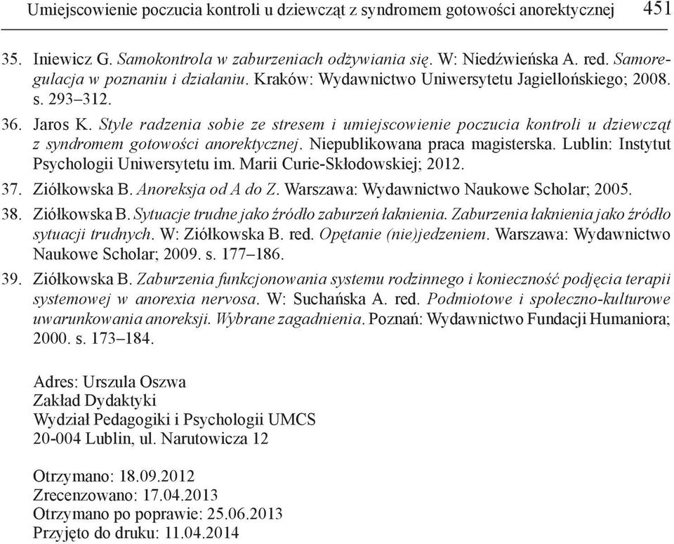 Style radzenia sobie ze stresem i umiejscowienie poczucia kontroli u dziewcząt z syndromem gotowości anorektycznej. Niepublikowana praca magisterska. Lublin: Instytut Psychologii Uniwersytetu im.
