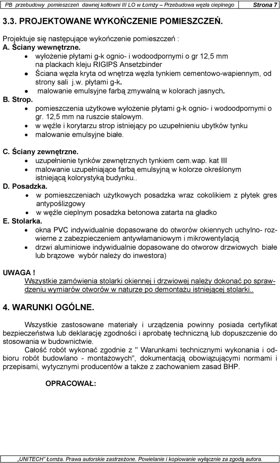 B. Strop. pomieszczenia użytkowe wyłożenie płytami g-k ognio- i wodoodpornymi o gr. 12,5 mm na ruszcie stalowym.