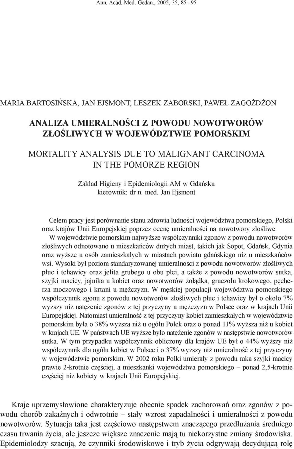 CARCINOMA IN THE POMORZE REGION Zakład Higieny i Epidemiologii AM w Gdańsku kierownik: dr n. med.