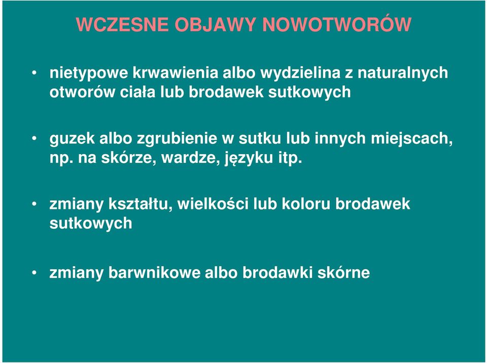 sutku lub innych miejscach, np. na skórze, wardze, języku itp.