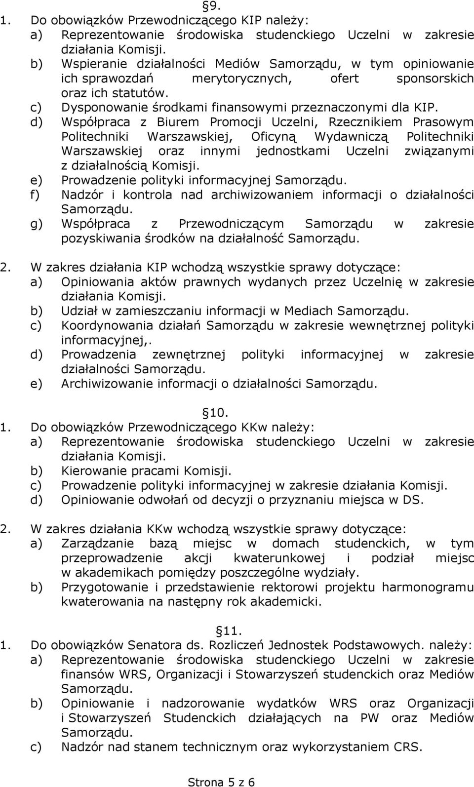 d) Współpraca z Biurem Promocji Uczelni, Rzecznikiem Prasowym Politechniki Warszawskiej, Oficyną Wydawniczą Politechniki Warszawskiej oraz innymi jednostkami Uczelni związanymi z działalnością