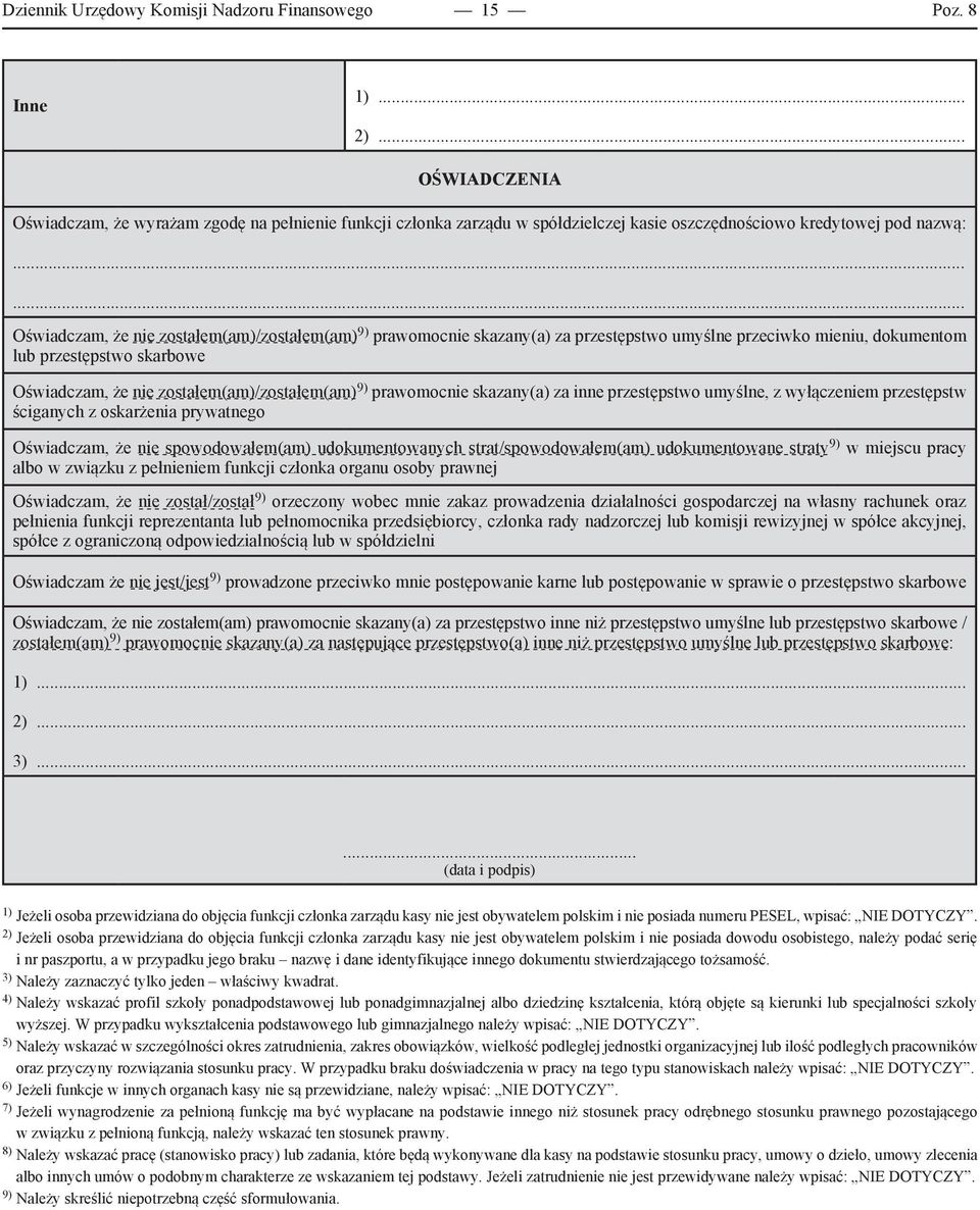 ..... Oświadczam, że nie zostałem(am)/zostałem(am) 9) prawomocnie skazany(a) za przestępstwo umyślne przeciwko mieniu, dokumentom lub przestępstwo skarbowe Oświadczam, że nie