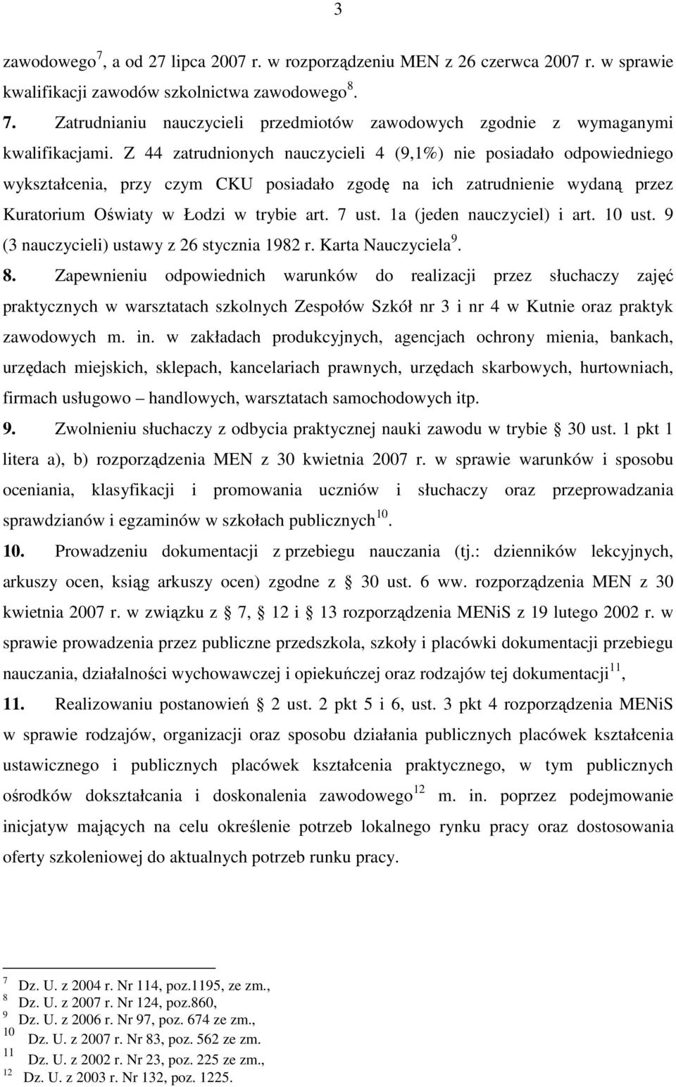 1a (jeden nauczyciel) i art. 10 ust. 9 (3 nauczycieli) ustawy z 26 stycznia 1982 r. Karta Nauczyciela 9. 8.