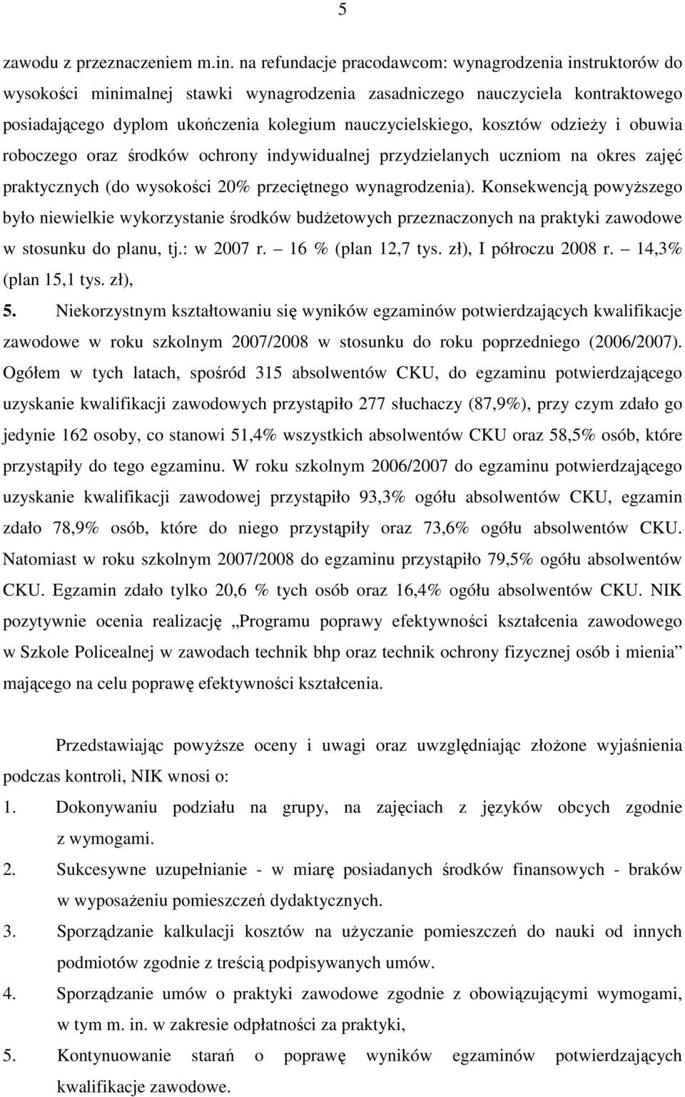 kosztów odzieŝy i obuwia roboczego oraz środków ochrony indywidualnej przydzielanych uczniom na okres zajęć praktycznych (do wysokości 20% przeciętnego wynagrodzenia).