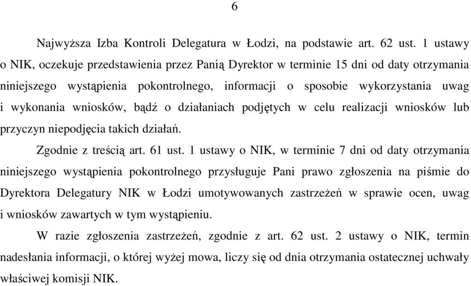 bądź o działaniach podjętych w celu realizacji wniosków lub przyczyn niepodjęcia takich działań. Zgodnie z treścią art. 61 ust.