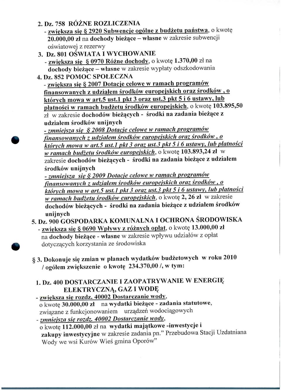 852 POMOC SPOLECZNA - zwieksza sic 2007 Dotacje celowe w ramach programow finansowanych z udzialem srodkow europejskich oraz srodkow, o ktorych mowa w art.5 ust.l pkt 3 oraz ust.