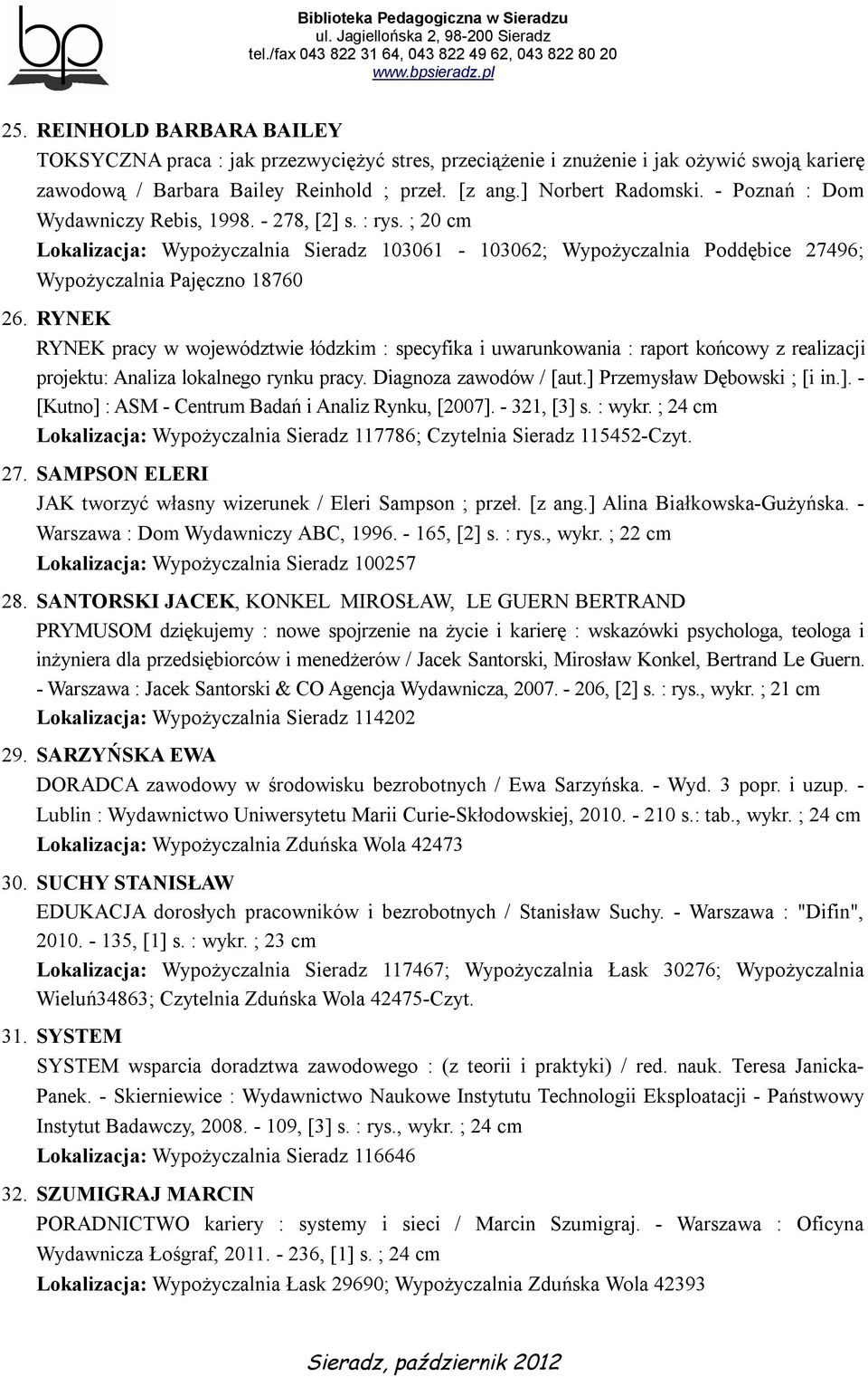 RYNEK RYNEK pracy w województwie łódzkim : specyfika i uwarunkowania : raport końcowy z realizacji projektu: Analiza lokalnego rynku pracy. Diagnoza zawodów / [aut.] 