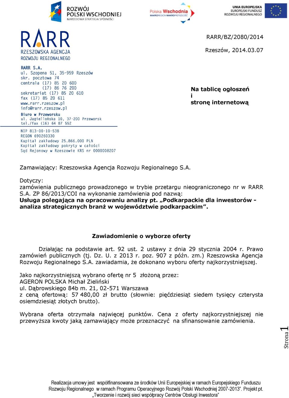 Zawiadomienie o wyborze oferty Działając na podstawie art. 92 ust. 2 ustawy z dnia 29 stycznia 2004 r. Prawo zamówień publicznych (tj. Dz. U. z 2013 r. poz. 907 z późn. zm.
