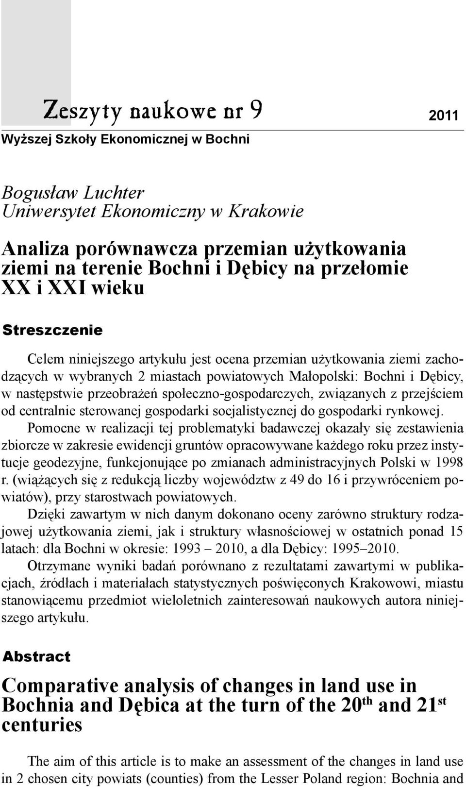 przeobrażeń społeczno-gospodarczych, związanych z przejściem od centralnie sterowanej gospodarki socjalistycznej do gospodarki rynkowej.