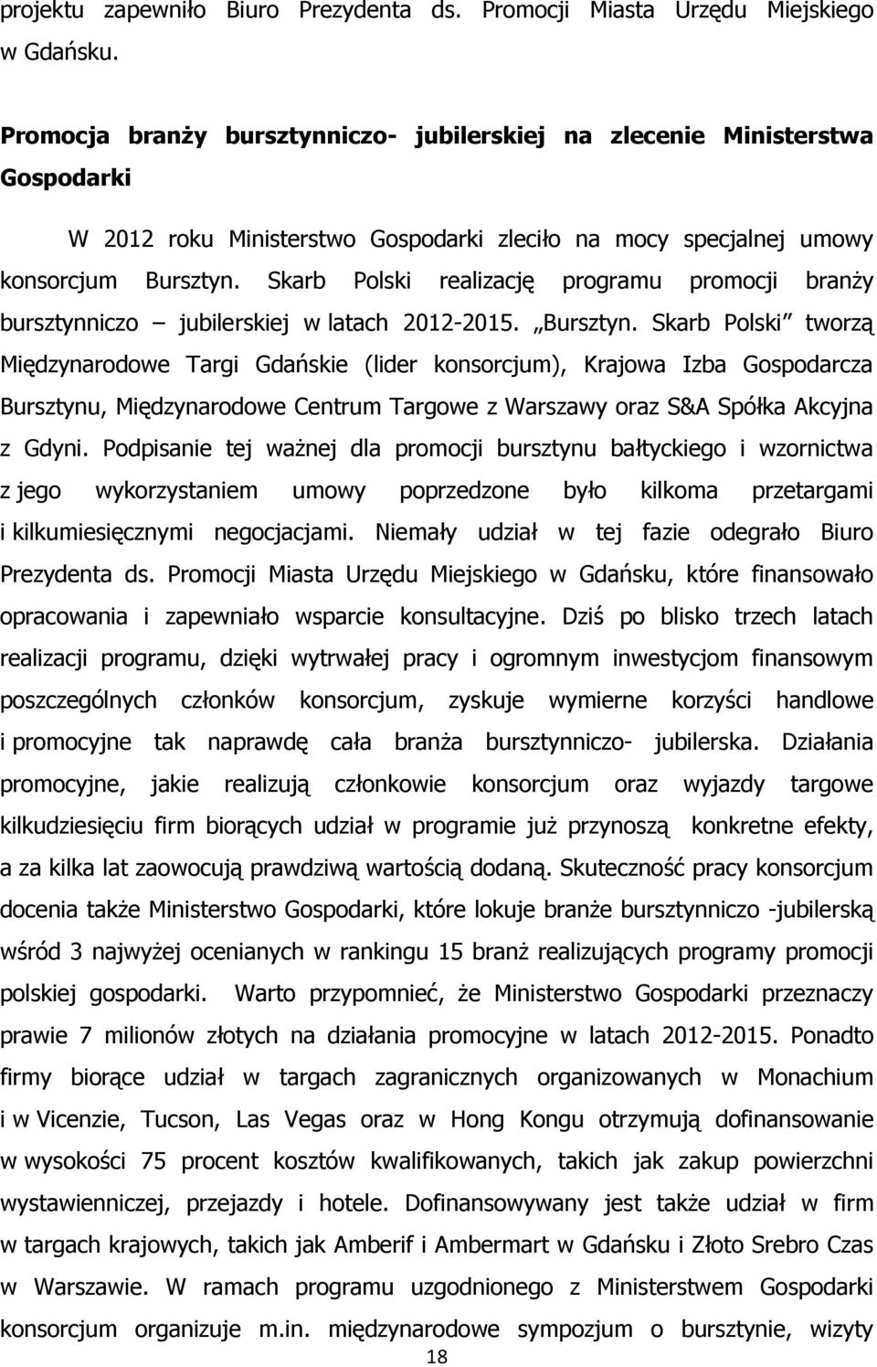 Skarb Polski realizację programu promocji branży bursztynniczo jubilerskiej w latach 2012-2015. Bursztyn.