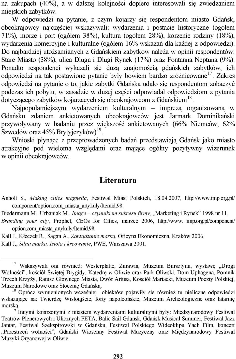 28%), korzenie rodziny (18%), wydarzenia komercyjne i kulturalne (ogółem 16% wskazań dla każdej z odpowiedzi).