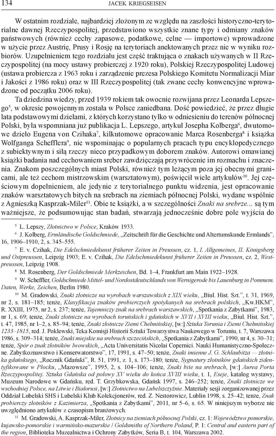 Uzupełnieniem tego rozdziału jest część traktująca o znakach używanych w II Rzeczypospolitej (na mocy ustawy probierczej z 1920 roku), Polskiej Rzeczypospolitej Ludowej (ustawa probiercza z 1963 roku