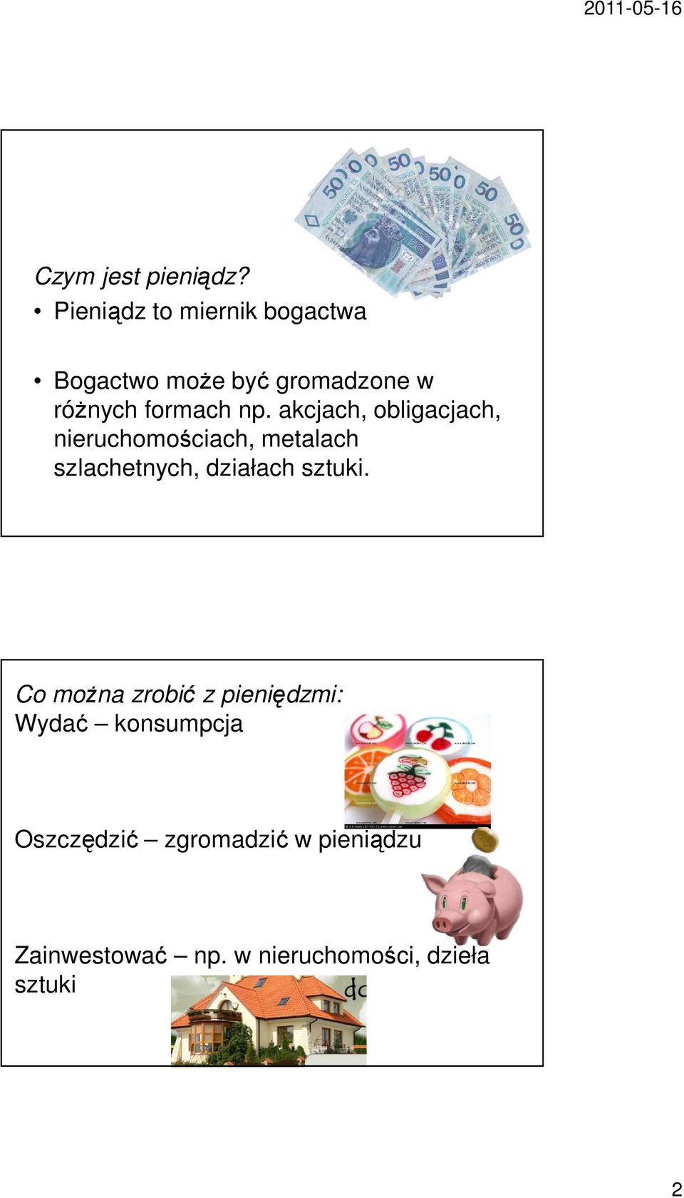 np. akcjach, obligacjach, nieruchomościach, metalach szlachetnych, działach