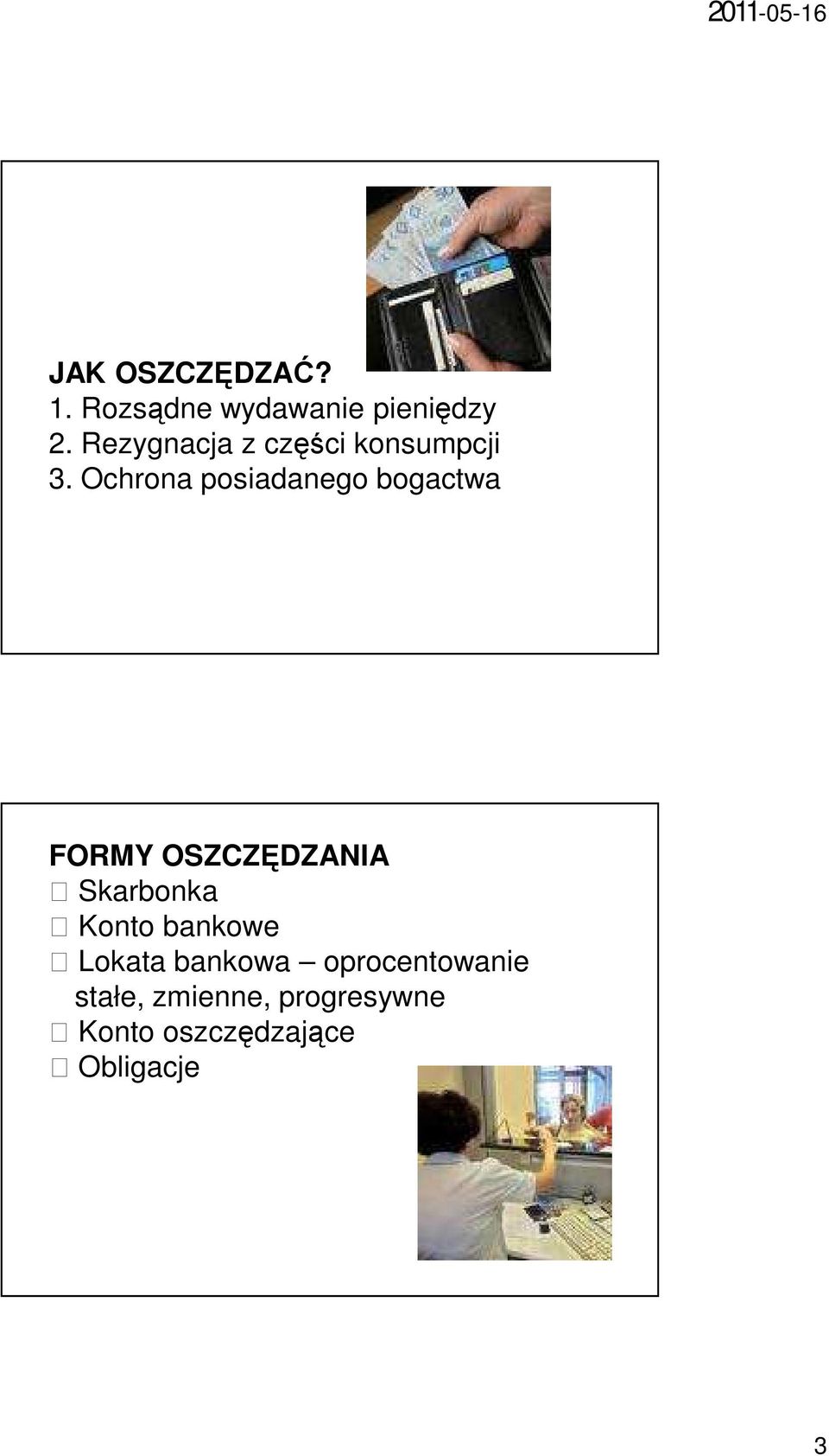Ochrona posiadanego bogactwa FORMY OSZCZĘDZANIA Skarbonka