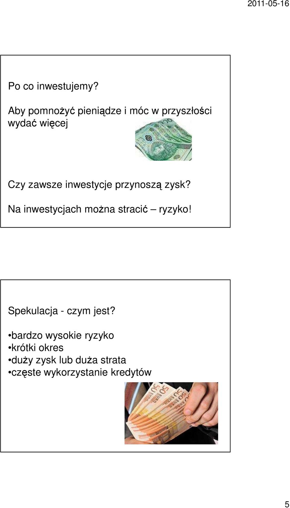 inwestycje przynoszą zysk? Na inwestycjach można stracić ryzyko!