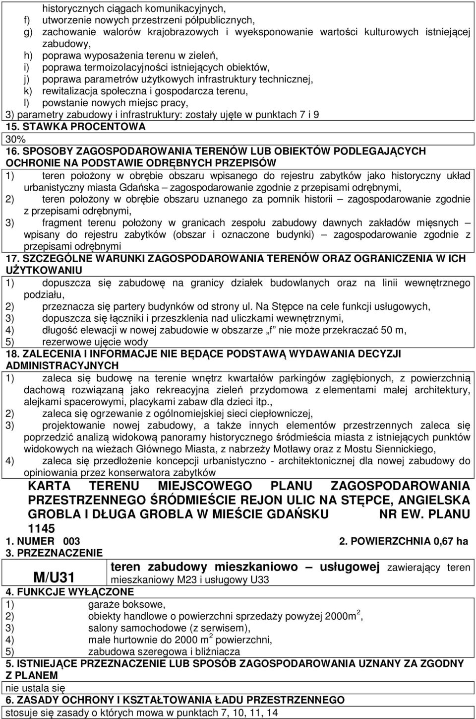 powstanie nowych miejsc pracy, 3) parametry zabudowy i infrastruktury: zostały ujęte w punktach 7 i 9 15. STAWKA PROCENTOWA 30% 16.