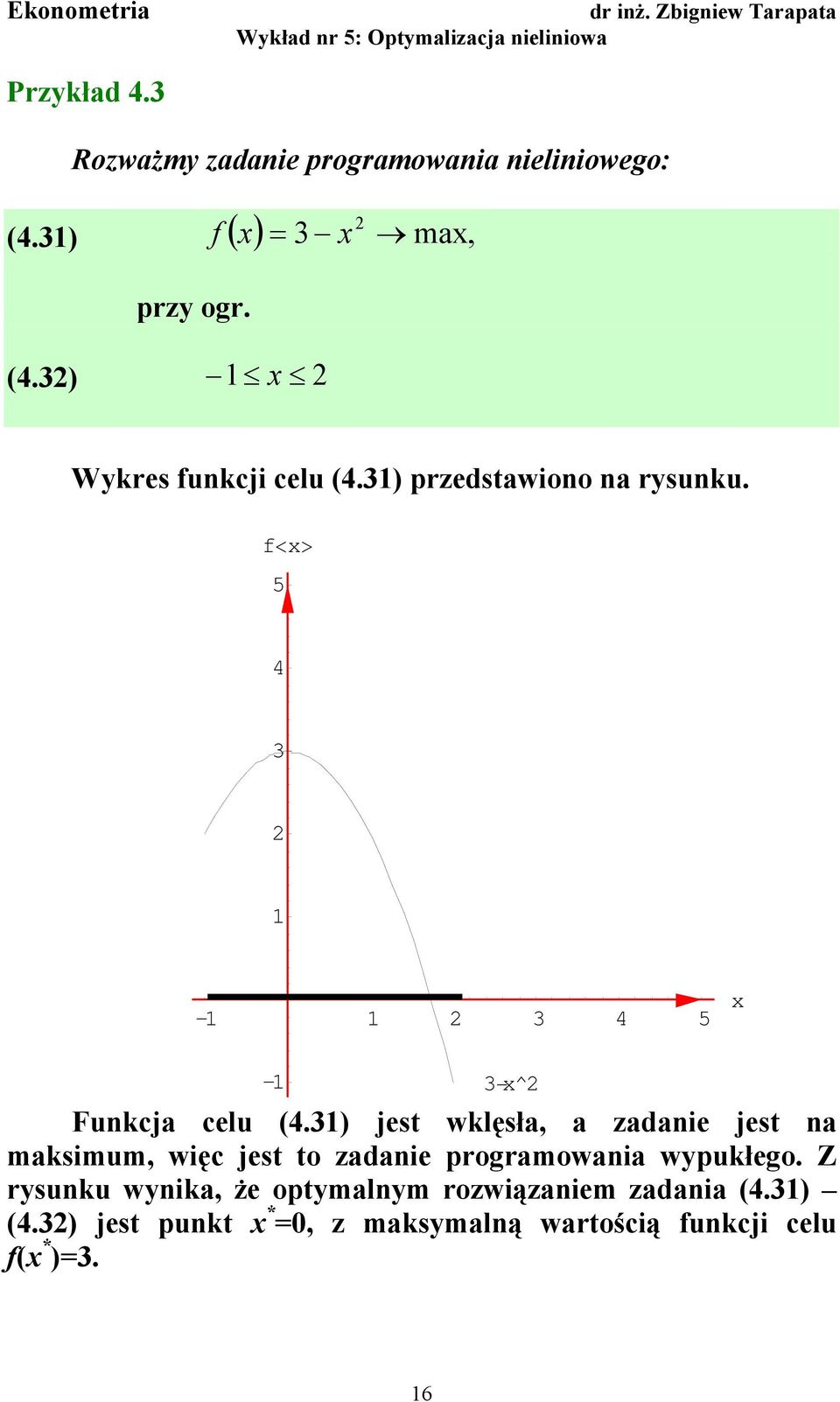 3) jest wklęsła, a zadae jest a maksmum, węc jest to zadae proramowaa wypukłeo.