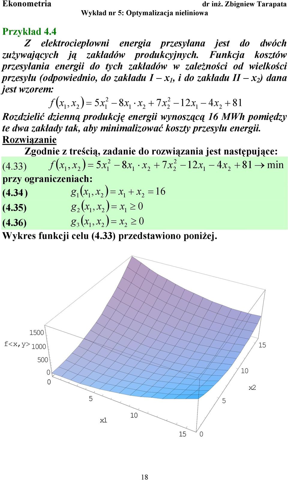 f 4 8, Rozdzelć dzeą produkcję eer wyoszącą 6 MWh pomędzy te dwa zakłady tak, aby mmalzować koszty przesyłu eer.