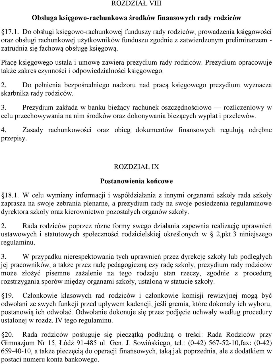 obsługę księgową. Płacę księgowego ustala i umowę zawiera prezydium rady rodziców. Prezydium opracowuje także zakres czynności i odpowiedzialności księgowego. 2.