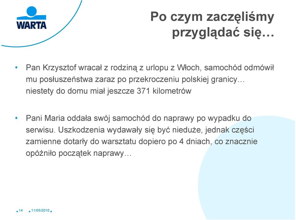 Pani Maria oddała swój samochód do naprawy po wypadku do serwisu.