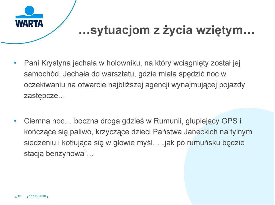 pojazdy zastępcze Ciemna noc boczna droga gdzieś w Rumunii, głupiejący GPS i kończące się paliwo, krzyczące