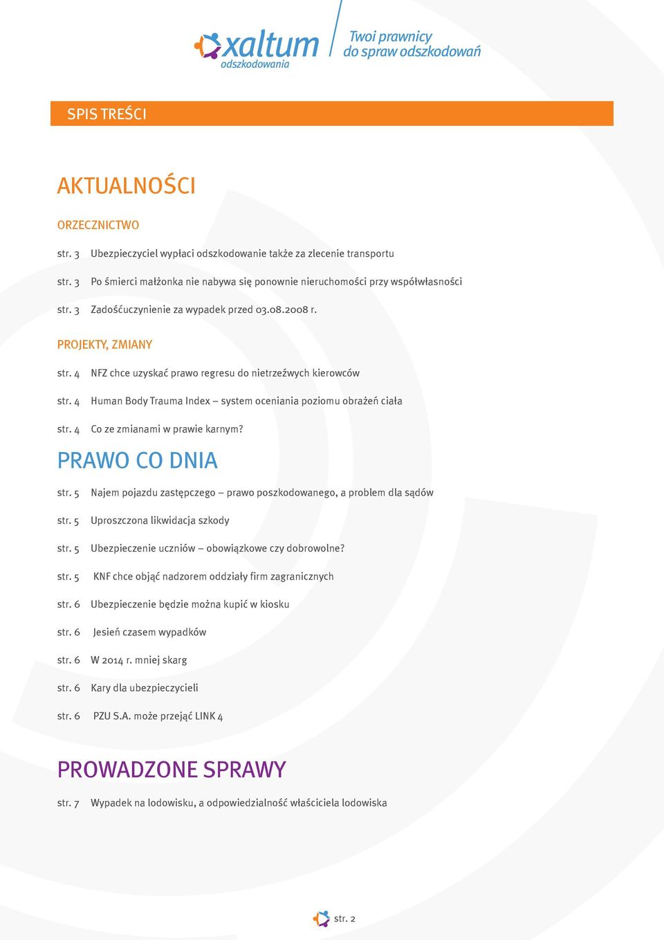 4 NFZ chce uzyskaæ prawo regresu do nietrzeÿwych kierowców Human Body Trauma Index system oceniania poziomu obra eñ cia³a str. 4 Co ze zmianami w prawie karnym?