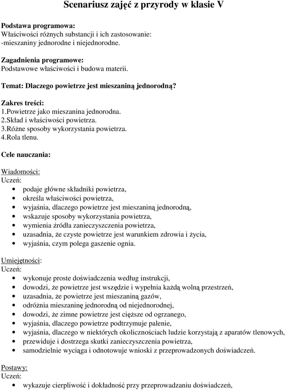 Skład i właściwości powietrza. 3.RóŜne sposoby wykorzystania powietrza. 4.Rola tlenu.