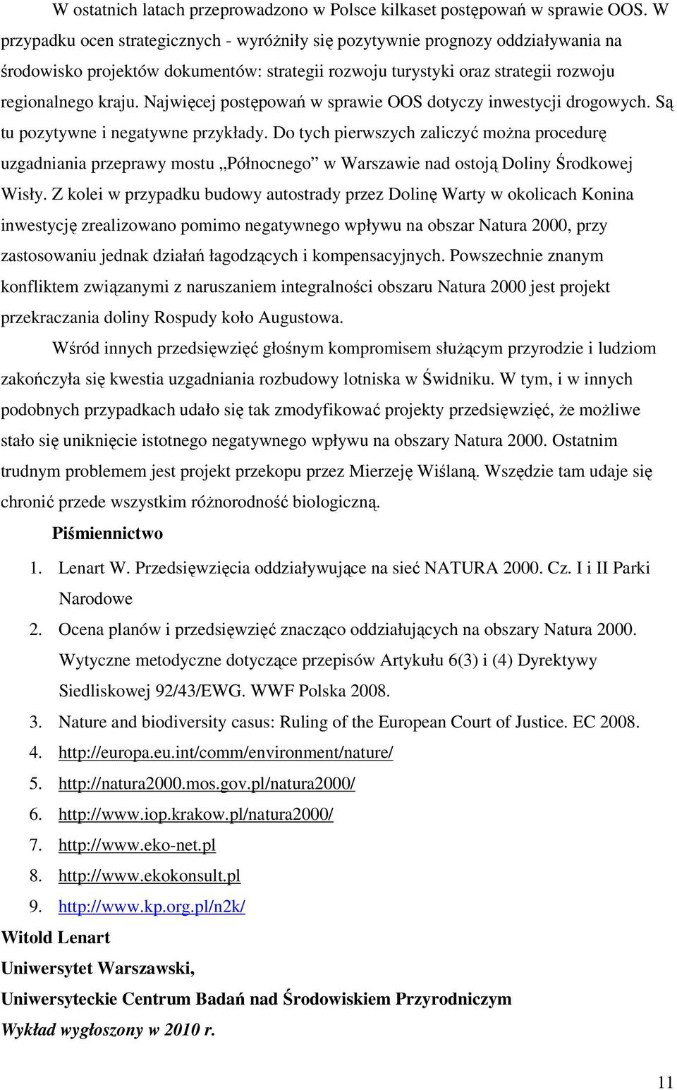 Najwięcej postępowań w sprawie OOS dotyczy inwestycji drogowych. Są tu pozytywne i negatywne przykłady.