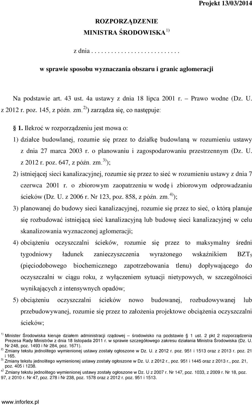 Ilekroć w rozporządzeniu jest mowa o: 1) działce budowlanej, rozumie się przez to działkę budowlaną w rozumieniu ustawy z dnia 27 marca 2003 r. o planowaniu i zagospodarowaniu przestrzennym (Dz. U.