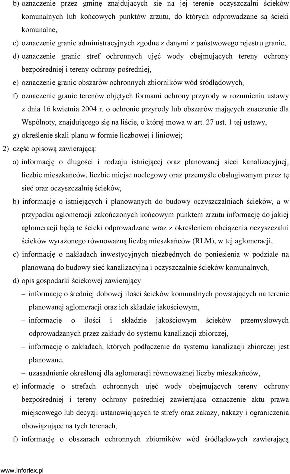 granic obszarów ochronnych zbiorników wód śródlądowych, f) oznaczenie granic terenów objętych formami ochrony przyrody w rozumieniu ustawy z dnia 16 kwietnia 2004 r.