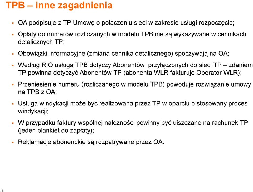 (abonenta WLR fakturuje Operator WLR); Przeniesienie numeru (rozliczanego w modelu TPB) powoduje rozwiązanie umowy na TPB z OA; Usługa windykacji może być realizowana przez TP w