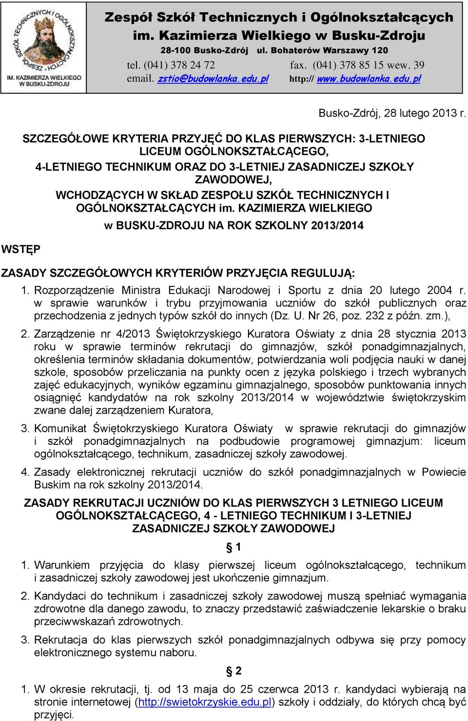 SZCZEGÓŁOWE KRYTERIA PRZYJĘĆ DO KLAS PIERWSZYCH: 3-LETNIEGO LICEUM OGÓLNOKSZTAŁCĄCEGO, 4-LETNIEGO TECHNIKUM ORAZ DO 3-LETNIEJ ZASADNICZEJ SZKOŁY ZAWODOWEJ, WCHODZĄCYCH W SKŁAD ZESPOŁU SZKÓŁ