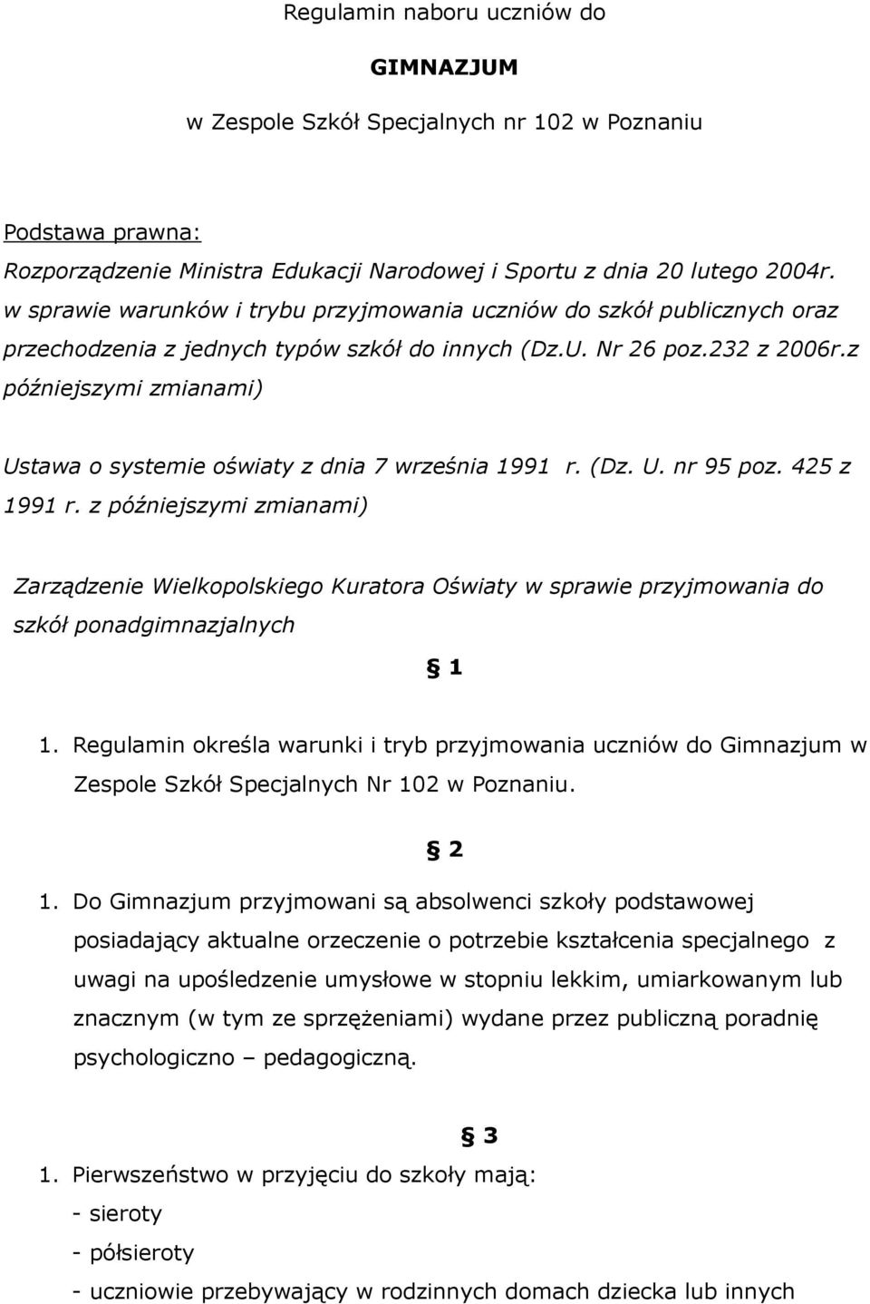 z późniejszymi zmianami) Ustawa o systemie oświaty z dnia 7 września 1991 r. (Dz. U. nr 95 poz. 425 z 1991 r.