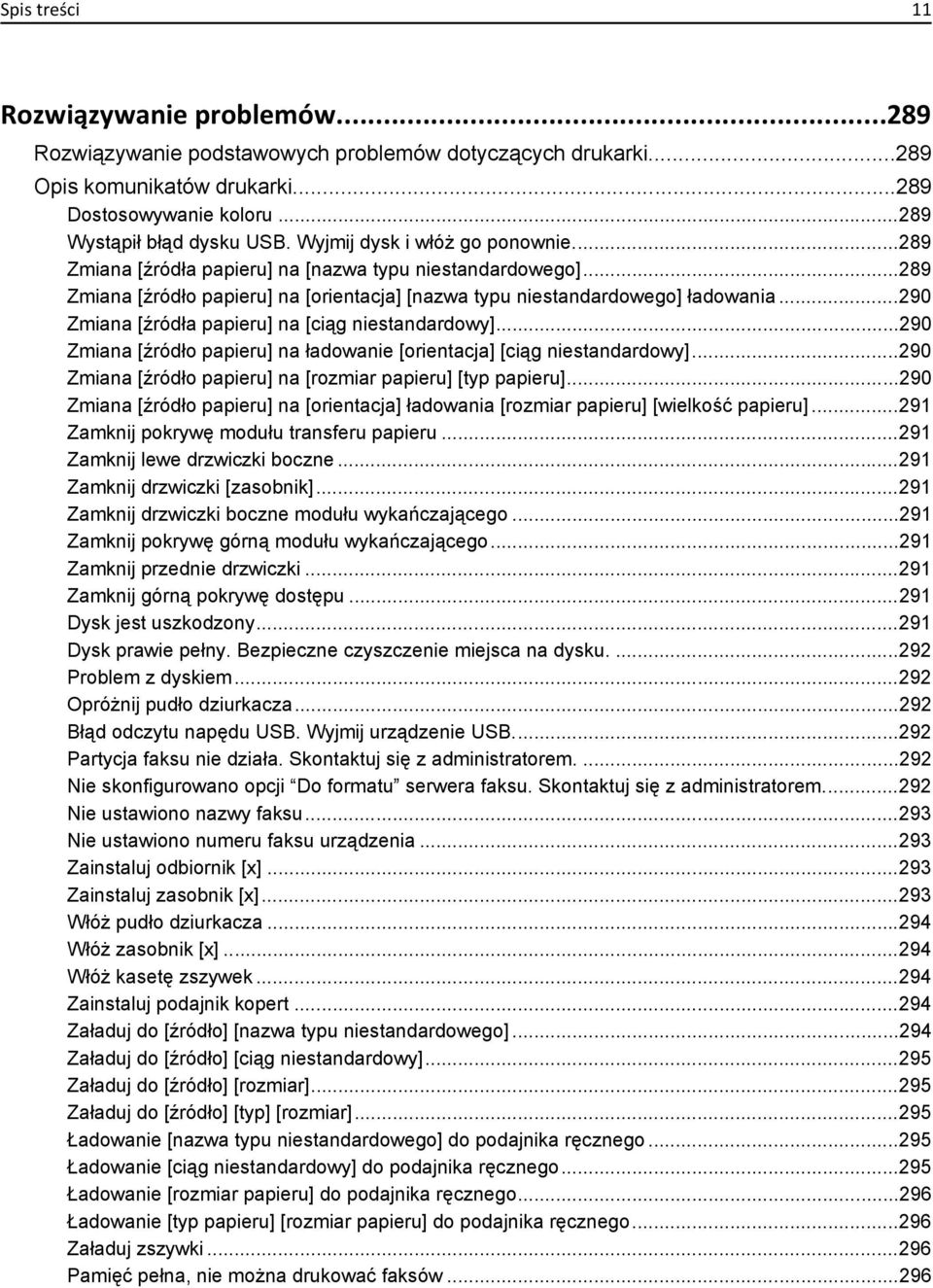 ..290 Zmiana [źródła papieru] na [ciąg niestandardowy]...290 Zmiana [źródło papieru] na ładowanie [orientacja] [ciąg niestandardowy]...290 Zmiana [źródło papieru] na [rozmiar papieru] [typ papieru].