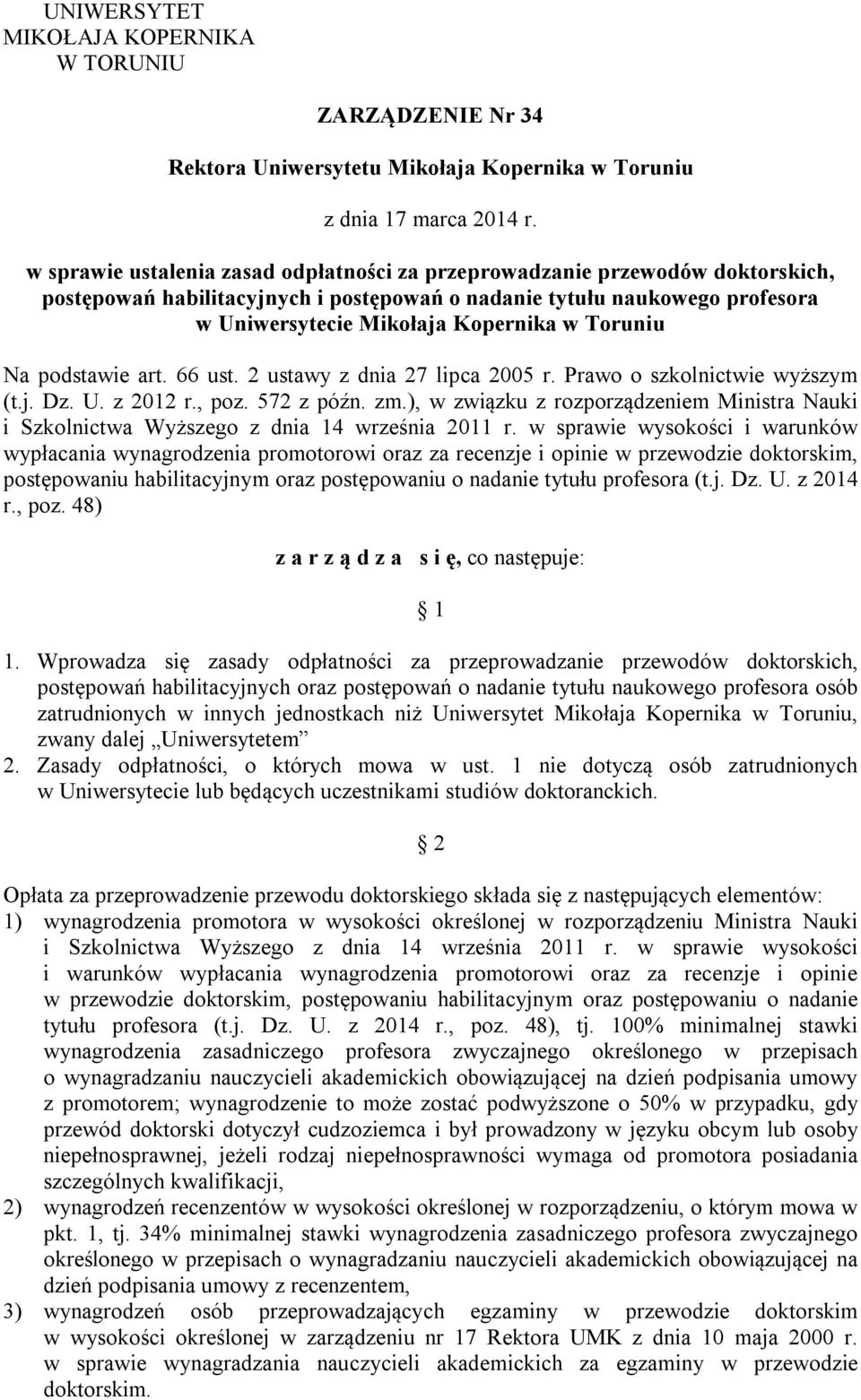 Toruniu Na podstawie art. 66 ust. 2 ustawy z dnia 27 lipca 2005 r. Prawo o szkolnictwie wyższym (t.j. Dz. U. z 2012 r., poz. 572 z późn. zm.