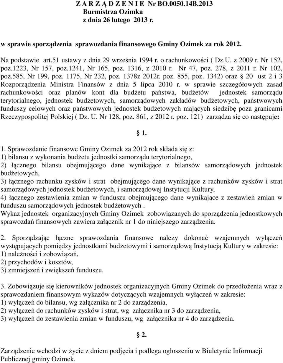 4) oraz 0 ust i Rozporządzenia Ministra Finansów z dnia 5 lipca 00 r.