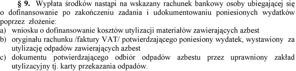 zawierających azbest b) oryginału rachunku /faktury VAT/ potwierdzającego poniesiony wydatek, wystawiony za utylizację