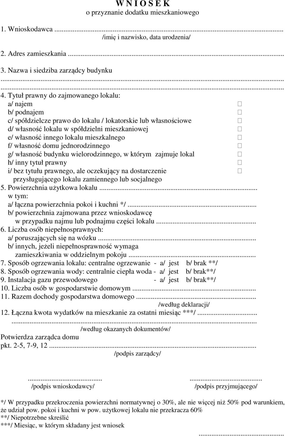 mieszkalnego f/ własność domu jednorodzinnego g/ własność budynku wielorodzinnego, w którym zajmuje lokal h/ inny tytuł prawny i/ bez tytułu prawnego, ale oczekujący na dostarczenie przysługującego